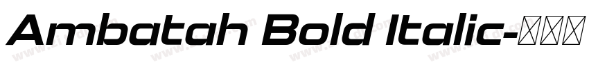 Ambatah Bold Italic字体转换